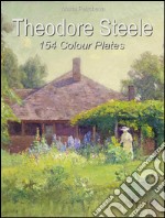 Theodore Steele: 154 Colour Plates  . E-book. Formato EPUB ebook