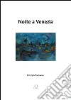 Notte a Venezia. E-book. Formato Mobipocket ebook di Giampaolo Ravani
