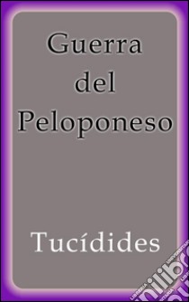 Guerra del Peloponeso. E-book. Formato EPUB ebook di Tucídides