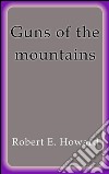 Guns of the mountains. E-book. Formato EPUB ebook