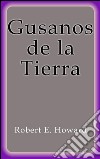 Gusanos de la Tierra. E-book. Formato Mobipocket ebook