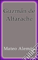 Guzmán de Alfarache. E-book. Formato EPUB ebook