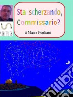 Sta scherzando, commissario?. E-book. Formato EPUB ebook