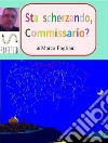 Sta scherzando, commissario?. E-book. Formato EPUB ebook