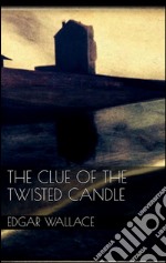 The Clue of the Twisted Candle . E-book. Formato EPUB ebook