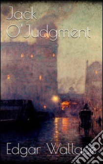 Jack O' Judgment. E-book. Formato Mobipocket ebook di Edgar Wallace