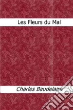 Les fleurs du mal. E-book. Formato EPUB ebook