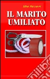 Il marito umiliato. E-book. Formato Mobipocket ebook di Elisa Mazzarri