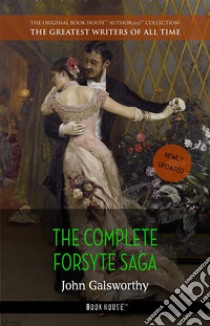 John Galsworthy: The Complete Forsyte Saga. E-book. Formato Mobipocket ebook di John Galsworthy