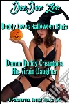 Demon Daddy Creampies His Virgin Daughter (Daddy Loves Halloween Sluts): A Paranormal Incest Erotica Tale. E-book. Formato PDF ebook di Deedee Zee