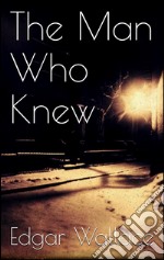 The man who knew. E-book. Formato EPUB ebook