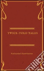 Twice-told tales. E-book. Formato EPUB ebook