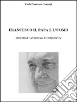 Francesco, il papa e l'uomo. E-book. Formato EPUB ebook