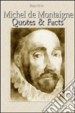 Michel de Montaigne: quotes & facts. E-book. Formato EPUB ebook