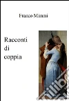 Racconti di coppia. E-book. Formato Mobipocket ebook di Franco Mimmi