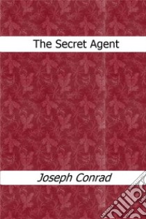 The secret agent. E-book. Formato EPUB ebook di Joseph Conrad