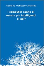 I computer sanno di essere più intelligenti di noi?. E-book. Formato EPUB ebook