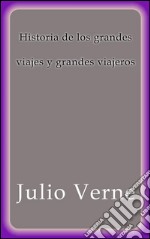 Historia de los grandes viajes y grandes viajeros. E-book. Formato EPUB ebook