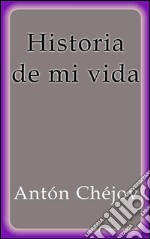 Historia de mi vida. E-book. Formato EPUB ebook