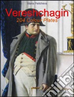 Vereshchagin:  204 Colour Plates. E-book. Formato EPUB ebook