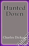Hunted down. E-book. Formato Mobipocket ebook di Charles Dickens