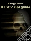 Il piano sbagliato. E-book. Formato Mobipocket ebook di Giuseppe Bauleo