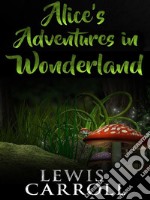 Alice&apos;s adventures in wonderland. E-book. Formato EPUB