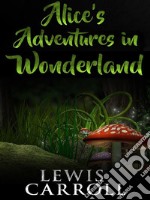 Alice&apos;s adventures in wonderland. E-book. Formato EPUB ebook