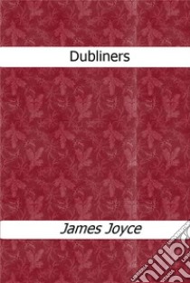 Dubliners. E-book. Formato Mobipocket ebook di James Joyce