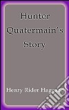 Hunter Quatermain's Story. E-book. Formato Mobipocket ebook