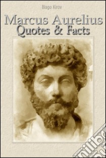 Marcus Aurelius: quotes & facts. E-book. Formato Mobipocket ebook di Blago Kirov