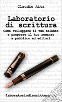 Laboratorio di scrittura. E-book. Formato EPUB ebook di Claudio Aita