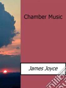 Chamber music. E-book. Formato Mobipocket ebook di James Joyce