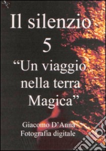 Il Silenzio cinque. E-book. Formato Mobipocket ebook di Giacomo D'anna