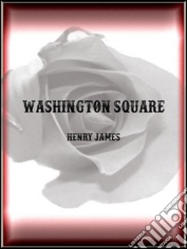 Washington Square. E-book. Formato Mobipocket ebook di Henry James