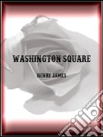 Washington Square. E-book. Formato EPUB ebook