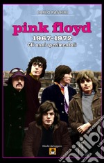 Pink Floyd 1967-1972 - Gli anni sperimentali. E-book. Formato EPUB ebook