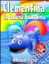 Clementina la balena biricchina (Nuova Edizione). E-book. Formato EPUB ebook