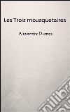 Les Trois mousquetaires. E-book. Formato EPUB ebook