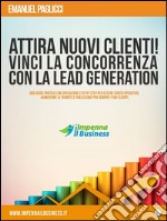 Attira nuovi clienti e vinci la concorrenza con la lead generation. E-book. Formato EPUB