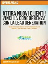 Attira nuovi clienti e vinci la concorrenza con la lead generation. E-book. Formato EPUB ebook di Emanuel Paglicci