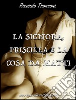 La Signora, Priscilla e la cosa da matti. E-book. Formato EPUB ebook