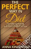 The perfect way in diet - A treatise advocating a return to the natural and ancient food of our race. E-book. Formato Mobipocket ebook