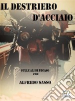 Il destriero d'acciaio: sulle ali di Pegaso. E-book. Formato EPUB ebook