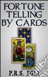 Fortune telling by cards. E-book. Formato EPUB ebook