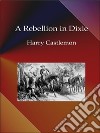 A rebellion in Dixie. E-book. Formato EPUB ebook
