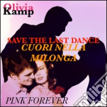 Save the last dance-Cuori nella milonga. E-book. Formato EPUB ebook di Olivia Kamp