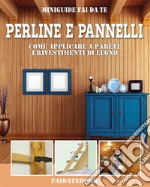 Perline e pannelliCome applicare a parete i rivestimenti di legno. E-book. Formato EPUB ebook