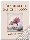 I desideri del salice bianco. E-book. Formato EPUB ebook