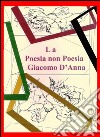 La poesia non poesia. E-book. Formato EPUB ebook di Giacomo D'Anna